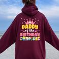 Daddy Dad And Mom Of The Birthday Princess Girl Family Women Oversized Hoodie Back Print Maroon