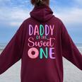 Daddy Of The Sweet One Dad 1St Birthday Girl Donut Party Women Oversized Hoodie Back Print Maroon