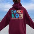 Dance Mom I Don't Dance I Finance Dancing Mommy Women Oversized Hoodie Back Print Maroon