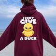 I Don't Give A Duck Lover Duck Owner Cute I Love Duck Women Oversized Hoodie Back Print Maroon
