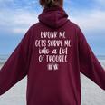 Drunk Me Gets Sober Me In A Lot Of Trouble Women Oversized Hoodie Back Print Maroon