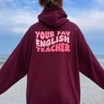 Your Fav English Teacher On Front Retro Groovy Pink Women Oversized Hoodie Back Print Maroon