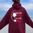 My Favorite Soccer Player Calls Me Mom Soccer Mother Women Oversized Hoodie Back Print Maroon