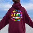 Field Day 2024 Let Game Begin 6Th Grade For Kid Teacher Girl Women Oversized Hoodie Back Print Maroon
