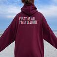First Of All I'm A Delight Sarcastic Humor Women Oversized Hoodie Back Print Maroon