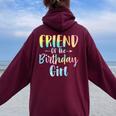 Friend Of The Birthday Girl Tie Dye Daughter Birthday Party Women Oversized Hoodie Back Print Maroon