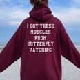 I Got These Muscles From Butterfly Watching Women Oversized Hoodie Back Print Maroon