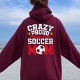 Soccer Mom Mother's Day Crazy Proud Always Loud Women Oversized Hoodie Back Print Maroon