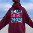Gender Reveal Goals Or Bows Mom Loves You Soccer Women Oversized Hoodie Back Print Maroon