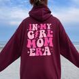 In My Girl Mom Era Groovy Mom 2024 Women Oversized Hoodie Back Print Maroon