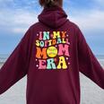 Groovy In My Softball Mom Era Mom Life Game Day Vibes Mama Women Oversized Hoodie Back Print Maroon
