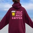 Half Teacher Coffee Teaching Educator Life Women Women Oversized Hoodie Back Print Maroon