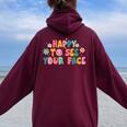 Happy To See Your Face Teacher Smile Daisy Back To School Women Oversized Hoodie Back Print Maroon