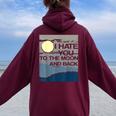 I Hate You To The Moon And Back Sarcastic Women Oversized Hoodie Back Print Maroon