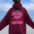 I'm Not Like A Regular Mom Quote For Mom Women Oversized Hoodie Back Print Maroon
