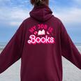 My Job Is Books Pink Retro Book Lovers Librarian Women Oversized Hoodie Back Print Maroon