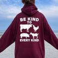 Be Kind To Every Kind Animal Lover Vegan Women Oversized Hoodie Back Print Maroon