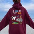 Be Kind To Every Kind Animal Lover Women Oversized Hoodie Back Print Maroon