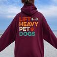 Lift Heavy Pet Dogs Gym Workout Pet Lover Canine Women Women Oversized Hoodie Back Print Maroon