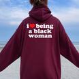 I Love Being Black Woman I Heart Being Black Woman Women Oversized Hoodie Back Print Maroon