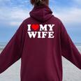 I Love My Wife Marriage Anniversary Married I Heart My Wife Women Oversized Hoodie Back Print Maroon