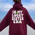 In My Lucky Sister Era Groovy Sister St Patrick's Day Women Oversized Hoodie Back Print Maroon