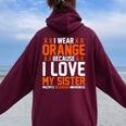 In March I Wear Orange Because I Love My Sister Ms Awareness Women Oversized Hoodie Back Print Maroon