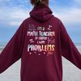Im A Math Teacher Of Course I Have Problems Women Women Oversized Hoodie Back Print Maroon