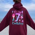 Mermaid Birthday Girls 7 Years Old Its My 7Th Bday Mermaid Women Oversized Hoodie Back Print Maroon