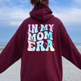 In My Mom Era With Groovy Graphic Cute Mom Women Oversized Hoodie Back Print Maroon