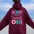 Mommy Of The Sweet One Mom 1St Birthday Girl Donut Party Women Oversized Hoodie Back Print Maroon
