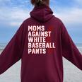 Moms Against White Baseball Pants Baseball Mama Women Oversized Hoodie Back Print Maroon