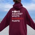 Moms Against White Baseball Pants Baseball Mom Women Women Oversized Hoodie Back Print Maroon