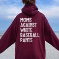 Moms Against White Baseball Pants Mommy Mama Women Women Oversized Hoodie Back Print Maroon