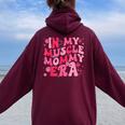 In My Muscle Mommy Era Groovy Weightlifting Mother Workout Women Oversized Hoodie Back Print Maroon