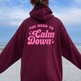 You Need To Calm Down Groovy Retro Quote Concert Music Women Oversized Hoodie Back Print Maroon