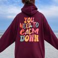 You Need To Calm Down Groovy Retro Cute Quote Women Oversized Hoodie Back Print Maroon