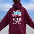 I Am A Nurse This Is My Week Happy Nurse Week May 2024 Women Oversized Hoodie Back Print Maroon