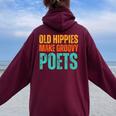 Old Hippies Make Groovy Poets Retro Vintage Writer Women Oversized Hoodie Back Print Maroon