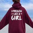 I Preach Like A Girl Female Pastor Christian Preacher Women Oversized Hoodie Back Print Maroon