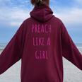 Preach Like A Girl Pastor Or Woman Preacher Women Oversized Hoodie Back Print Maroon