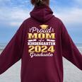 Proud Mom Of Kindergarten Graduate 2024 Graduation Mom Women Oversized Hoodie Back Print Maroon