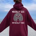 Raccoon Mentally Sick Physically Thick Meme Women Women Oversized Hoodie Back Print Maroon