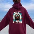 He Is Rizzen Jesus Is Rizzen Retro Jesus Christian Religious Women Oversized Hoodie Back Print Maroon