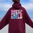 Somebody's Feral Child Toddler Girl And Boy Quotes Women Oversized Hoodie Back Print Maroon