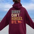 Sorry Can't Horses Bye Vintage Horseback Riding Girls Women Oversized Hoodie Back Print Maroon