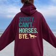 Sorry Can't Horses Bye Vintage Horseback Riding Girls Women Oversized Hoodie Back Print Maroon