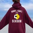 Sorry I Can't It's Soccer And Softball Season Mom Of Both Women Oversized Hoodie Back Print Maroon