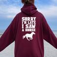 Sorry I'm Late I Saw A Horse Riding Rider Equestrian Horses Women Oversized Hoodie Back Print Maroon
