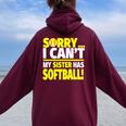 Sorry My Sister Has Softball Softball Sibling Women Oversized Hoodie Back Print Maroon